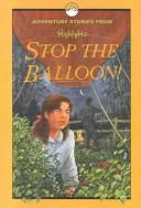 Cover of: Stop the Balloon!: And Other Adventure Stories