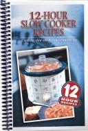 Cover of: 12-Hour Slow Cooker Recipes by CQ Products