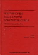 Cover of: First-Principles Calculations for Ferroelectrics: Fifth Williamsburg Workshop (AIP Conference Proceedings)