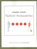 Know Your Fashion Accessories by Celia Stall-Meadows