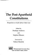 The post-apartheid constitutions by Penelope Andrews, Stephen Ellmann