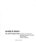 Cover of: Amulets & Dreams: War, Youth and Change in Africa (South African History Online Photographic)