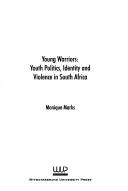 Cover of: Young Warriors: Youth Politics, Identity, and Violence in South Africa