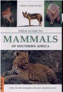 Field Guide to Mammals of Southern Africa by Chris Stuart, Tilde Stuart