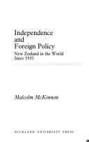 Cover of: Independence and Foreign Policy | Malcolm McKinnon