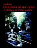 Cover of: Cauldron Of The Gods: A Manual Of Celtic Magick