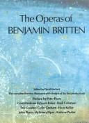 Cover of: The Operas of Benjamin Britten: the complete librettos illustrated with designs of the first productions
