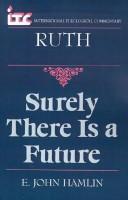 Cover of: Ruth: Surely There Is a Future (The International Theological Commentary on the Old Testament)