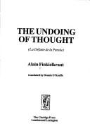 Cover of: The undoing of thought = by Alain Finkielkraut