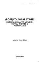Cover of: (Post) colonial stages: critical & creative views on drama, theatre & performance