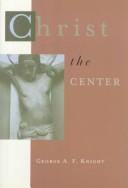 Cover of: Christ the Center: Biblical Theology of the Incarnation