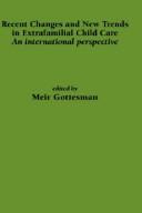 Cover of: Recent Changes and New Trends in Extrafamilial Child Care: An International Perspective