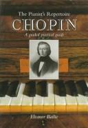 Cover of: Chopin: Pianist's Repertoire: A Graded Practical Guide (The Pianist's Repertoire)