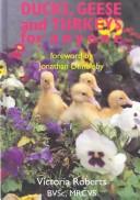 Cover of: Ducks, Geese and Turkeys for Anyone by Victoria Roberts