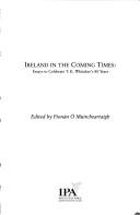 Cover of: Ireland in the coming times by edited by Fionán Ó Muircheartaigh.