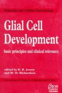 Cover of: GLIAL CELL DEVELOPMENT (Molecular and Cellular Neurobiology Series) by Kristjan R. Jessen