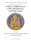 Cover of: Early Christian and Medieval Antiquities: (Vol. 2) Other Mosaics, Paintings, Sarcophagi and Small Objects (The Paper Museum of Cassiano Dal Pozzo. Series a: Antiquities and Architecture, 2) | John Osborne