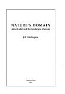 Cover of: NATURE'S DOMAIN: ANNE LISTER AND THE LANDSCAPE OF DESIRE. by JILL LIDDINGTON, JILL LIDDINGTON