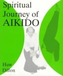 Cover of: Spiritual Journey of Aikido. | Hew Dillon