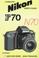 Cover of: Nikon F70 - N70 (Hove User's Guide)