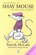 Cover of: The Adventures of Shay Mouse by Patrick McCabe