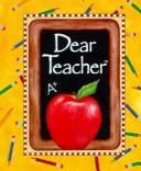 Cover of: Dear Teacher (Little Treasures) by Paul C. Brownlow