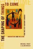 The Shaping of Things to Come by Michael Frost, Alan Hirsch