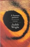 Cover of: A human pattern by Wright, Judith, Wright, Judith