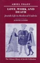Cover of: Love, work, and death: Jewish life in medieval Umbria