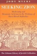 Cover of: Seeking Zion: Modernity and Messianic Activism in the Writings of Zevi Hirsch Kalischer (Littman Library of Jewish Civilization (Series).)