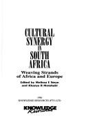 Cover of: Cultural synergy in South Africa: Weaving strands of Africa and Europe