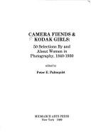 Cover of: Camera Fiends & Kodak Girls: Fifty Selections by and About Women in Photography, 1840-1930