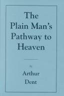 Cover of: The Plain Man's Pathway to Heaven by Arthur Dent