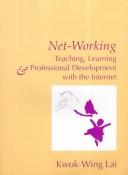 Cover of: Net-working: teaching, learning & professional development with the Internet