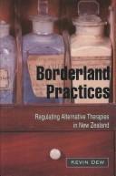 Cover of: Borderland Practices: Regulating Alternative Therapies in New Zealand