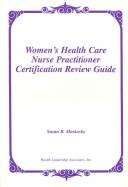 Cover of: Women's health care nurse practitioner certification review guide