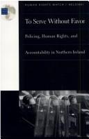 Cover of: To serve without favor: policing, human rights, and accountability in Northern Ireland