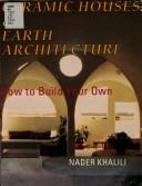 Cover of: Ceramic Houses and Earth Architecture: How to Build Your Own