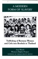 Cover of: A Modern form of slavery: trafficking of Burmese women and girls into brothels in Thailand