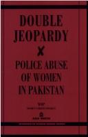Cover of: Double jeopardy: police abuse of women in Pakistan