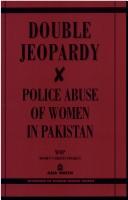 Cover of: Double jeopardy: police abuseof women in Pakistan