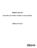 Cover of: Hidden death: landmines and civilian casualties in Iraqi Kurdistan