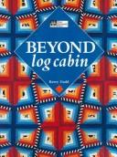 Cover of: Beyond Log Cabin