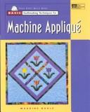 Basic Quiltmaking Techniques for Machine Applique by Maurine Noble