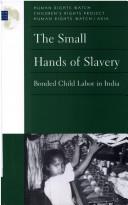 Cover of: The small hands of slavery by Human Rights Watch Children's Rights Project, Human Rights Watch/Asia.