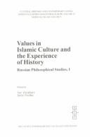 Cover of: Values of Islamic Culture and the Experience of History: Russian Philosophical Studies (Cultural Heritage and Contemporary Change. Series Iva, Eastern ... Europe Vol 13 Series Iia, Islam Vol 9)