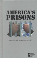 Cover of: America's Prisons: Opposing Viewpoints