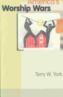 Cover of: America's Worship Wars by Terry W. York