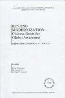 Cover of: Beyond modernization: Chinese roots for global awareness