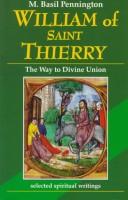 Cover of: William of Saint Thierry: The Way to Divine Union : Selected Spiritual Writings (Spirituality Throughout the Ages)